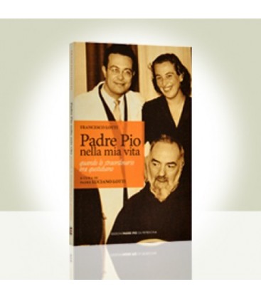 Padre Pio nella mia vita