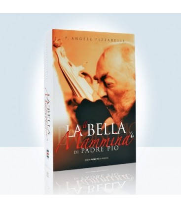 La "Bella Mammina" di Padre Pio