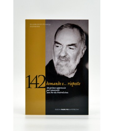 "142 DOMANDE E...RISPOSTE" UN PRIMO APPROCCIO PER CONOSCERE SAN PIO	