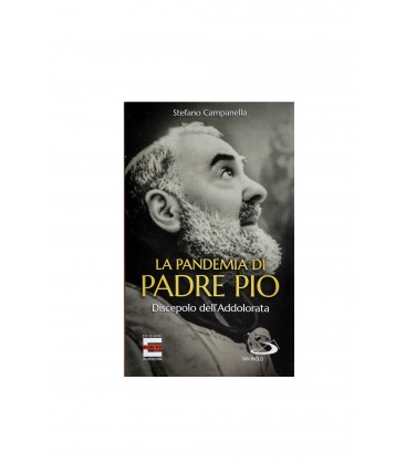 LA PANDEMIA DI PADRE PIO DISCEPOLO DELL'ADDOLORATA